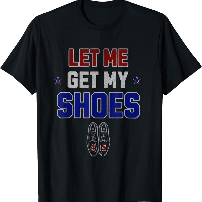 Men Shoes Quotes - Let Me Get My Shoes Funny